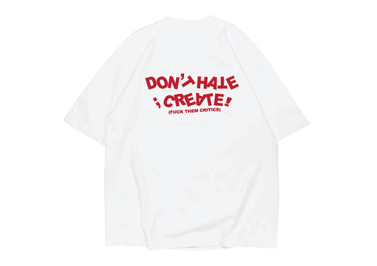 Dont hate, Create. (White)